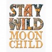 Stay Wild Moon Child - Cuadrostock