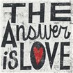 The Answer is Love Grunge Square - Cuadrostock