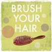 Brush your Hair - Mini - Cuadrostock